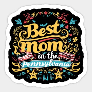 Best Mom in the PENNSYLVANIA, mothers day gift ideas, love my mom Sticker